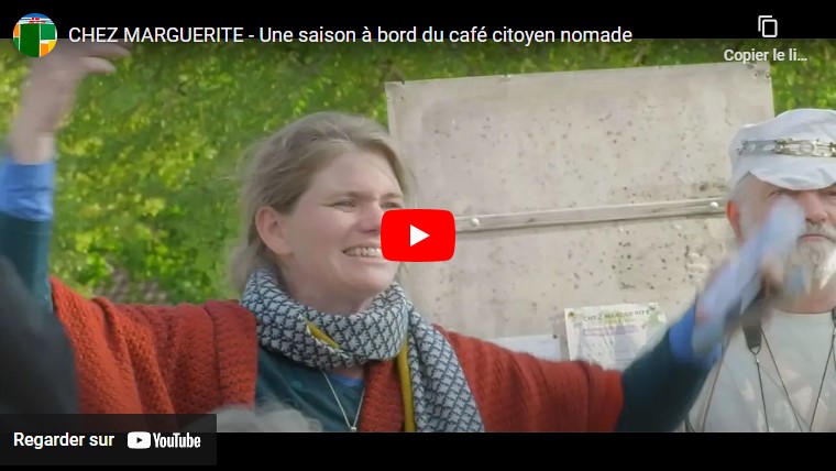 VIDEO – CHEZ MARGUERITE – Une saison à bord du café citoyen nomade
